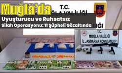 Muğla'da uyuşturucu ve ruhsatsız silah operasyonu: 11 şüpheli gözaltında