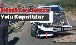 Ölümlü kaza sonrası yolu kapattılar