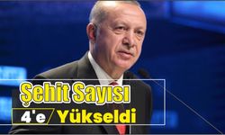 Şehit sayısı 4'e yükseldi