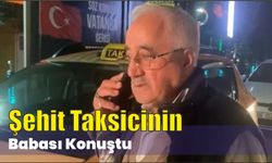 Şehit Taksicinin Babası Konuştu