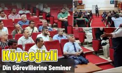 Köyceğizli din görevlilerine seminer