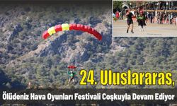 24. Uluslararası Ölüdeniz Hava Oyunları Festivali coşkuyla devam ediyor