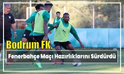 Bodrum FK, Fenerbahçe maçı hazırlıklarını sürdürdü