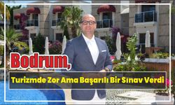 Bodrum, Turizmde Zor Ama Başarılı Bir Sınav Verdi