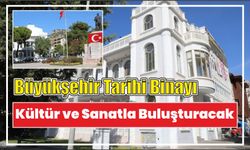 Büyükşehir Tarihi Binayı Kültür ve Sanatla Buluşturacak