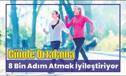 Günde ortalama 8 bin adım atmak iyileştiriyor