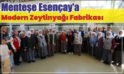 Menteşe Esençay’a Modern Zeytinyağı Fabrikası