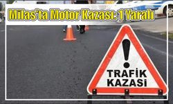 Milas’ta Motor Kazası: 1 Yaralı