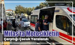 Milas'ta motosikletin çarptığı çocuk yaralandı