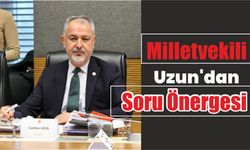 Milletvekili Uzun’dan soru önergesi