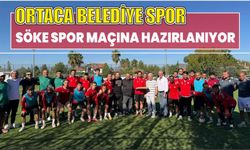 ORTACA BELEDİYE SPOR SÖKE SPOR MAÇINA HAZIRLANIYOR