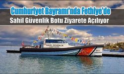 Cumhuriyet Bayramı'nda Fethiye'de  Sahil Güvenlik Botu Ziyarete Açılıyor