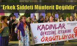 “Erkek Şiddeti Münferit Değildir”