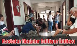 Hastalar Mağdur Ediliyor İddiası