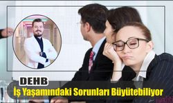 DEHB İş Yaşamındaki Sorunları Büyütebiliyor