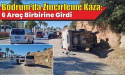 Bodrum’da Zincirleme Kaza: 6 Araç Birbirine Girdi