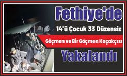 Fethiye’de 14’ü çocuk 33 düzensiz göçmen ve bir göçmen kaçakçısı yakalandı