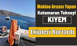 Makine arızası yapan Katamaran tekneyi KIYEM ekipleri kurtardı