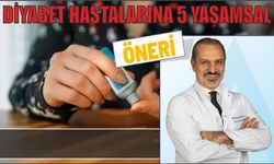 DİYABET HASTALARINA 5 YAŞAMSAL ÖNERİ