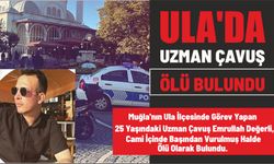 ULA'DA UZMAN ÇAVUŞ ÖLÜ BULUNDU