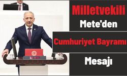 Milletvekili Mete’den Cumhuriyet Bayramı Mesajı