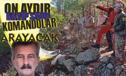 ON AYDIR KAYIP ŞAHSI KOMANDOLAR ARAYACAK