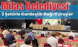 Milas Belediyesi 3 Şehirle Kardeşlik Bağı Kuruyor