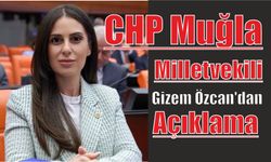 CHP Muğla Milletvekili Gizem Özcan’dan Açıklama