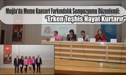 Muğla'da Meme Kanseri Farkındalık Sempozyumu Düzenlendi: "Erken Teşhis Hayat Kurtarır"