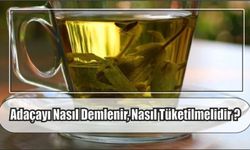 Adaçayı Nasıl Demlenir, Nasıl Tüketilmelidir?