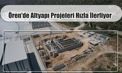 Ören’de Altyapı Projeleri Hızla İlerliyor