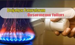 Doğalgaz Faturalarını Düşürmenin Yolları