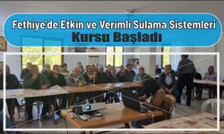 Fethiye'de Etkin ve Verimli Sulama Sistemleri Kursu Başladı