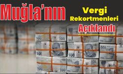 Muğla’nın Vergi Rekortmenleri açıklandı