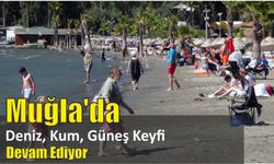 Muğla’da deniz, kum, güneş keyfi devam ediyor