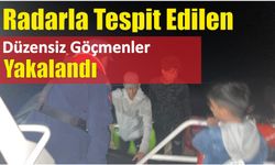 Radarla tespit edilen düzensiz göçmenler yakalandı