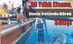 30 Yıllık Efsane, Deniz Üstünde Börek Satışı