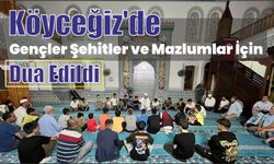 Köyceğiz’de gençler şehitler ve mazlumlar için dua edildi