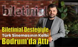 Biletinial desteğiyle Türk sinemasının kalbi Bodrum'da attı