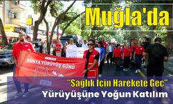 Muğla'da "Sağlık İçin Harekete Geç" yürüyüşüne yoğun katılım