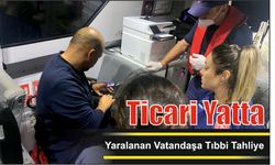 Ticari yatta yaralanan vatandaşa tıbbi tahliye