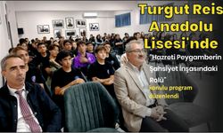 Turgut Reis Anadolu Lisesi'nde "Hazreti Peygamberin Şahsiyet İnşasındaki Rolü" konulu program düzenlendi