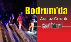 Bodrum’da Asılsız Çocuk Sesi İhbarı