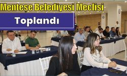 Menteşe Belediyesi Meclisi Toplandı