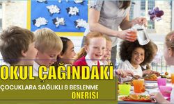 OKUL ÇAĞINDAKİ ÇOCUKLARA SAĞLIKLI 8 BESLENME ÖNERİSİ