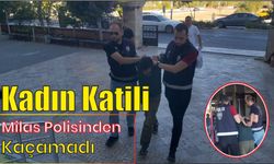 Kadın Katili Milas Polisinden Kaçamadı