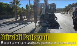 Sürekli patlayan Bodrum’un ana içme suyu hatlarında yenileme başladı