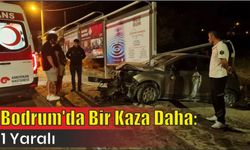 Bodrum’da Bir Kaza Daha: 1 Yaralı