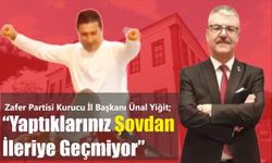 Zafer Partisi Kurucu İl Başkanı Ünal Yiğit; “Yaptıklarınız Şovdan İleriye Geçmiyor”