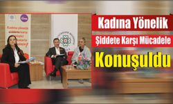 Kadına Yönelik Şiddetle Karşı Mücadele Konuşuldu